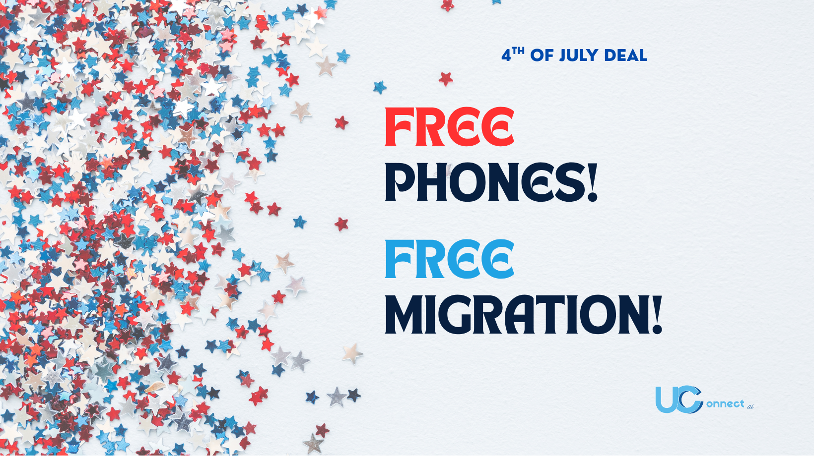 4th of July Deal: Free Phone + Free Migration with UC Connect – This Week Only!